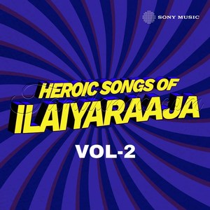 Heroic Songs of Ilaiyaraaja, Vol. 02 (1989) (Ilaiyaraaja)